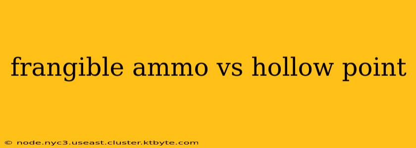 frangible ammo vs hollow point