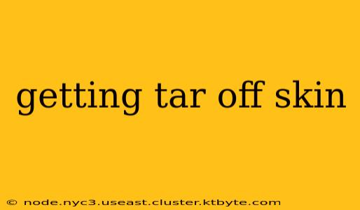 getting tar off skin