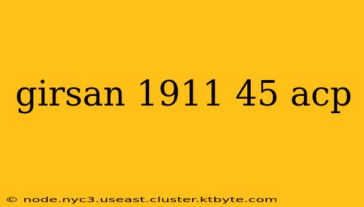 girsan 1911 45 acp