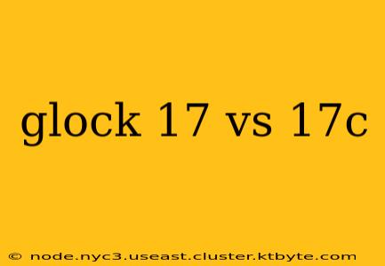 glock 17 vs 17c