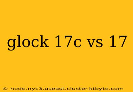 glock 17c vs 17