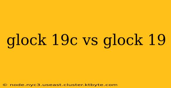 glock 19c vs glock 19