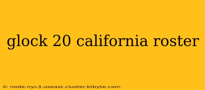 glock 20 california roster