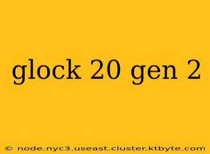 glock 20 gen 2