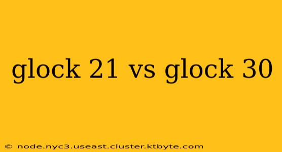 glock 21 vs glock 30