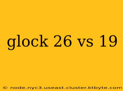 glock 26 vs 19