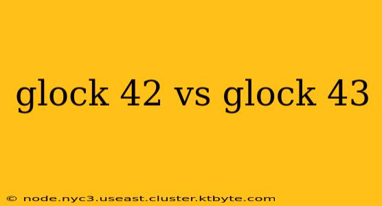 glock 42 vs glock 43