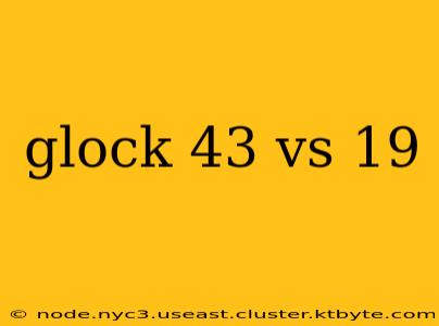 glock 43 vs 19