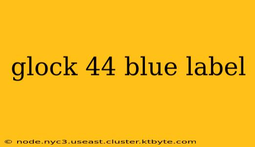 glock 44 blue label