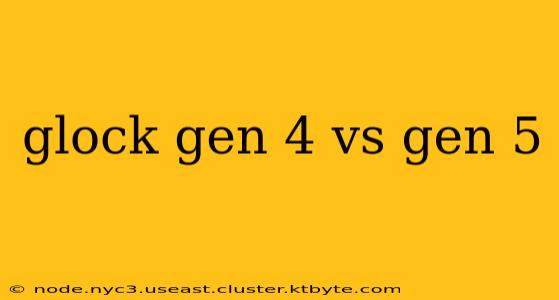 glock gen 4 vs gen 5