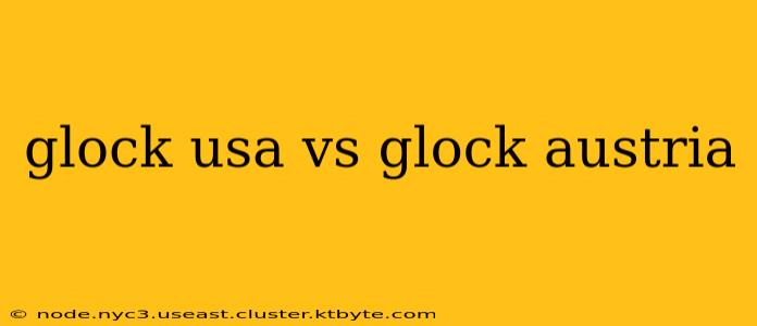 glock usa vs glock austria