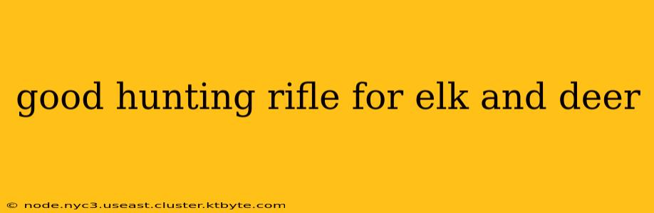 good hunting rifle for elk and deer