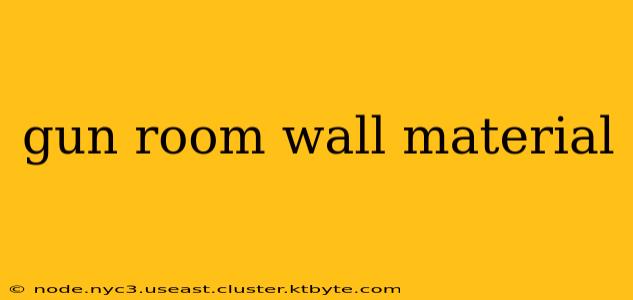 gun room wall material