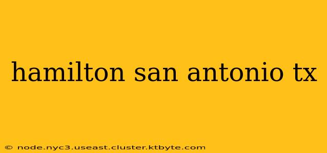 hamilton san antonio tx