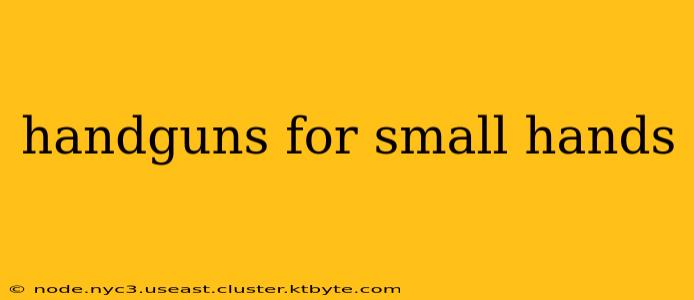 handguns for small hands