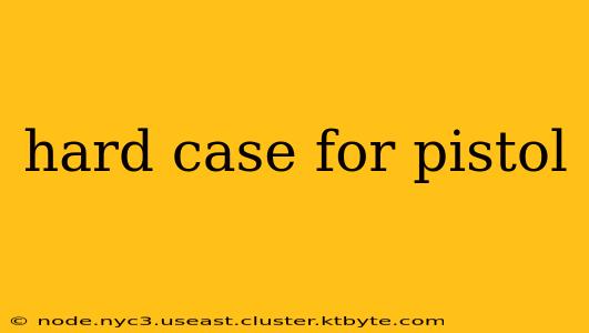 hard case for pistol