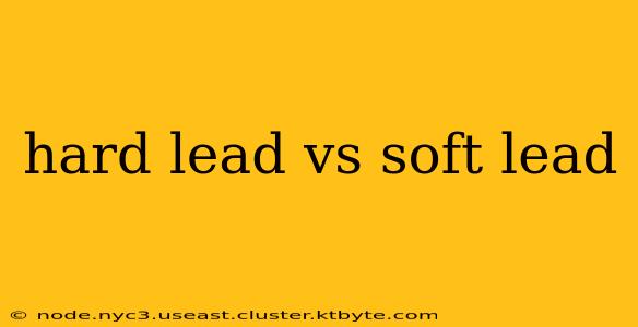 hard lead vs soft lead