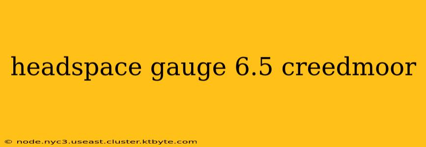 headspace gauge 6.5 creedmoor