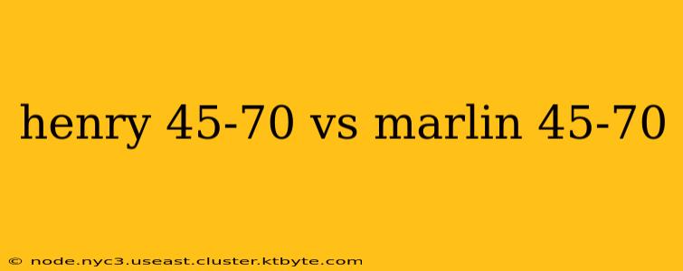 henry 45-70 vs marlin 45-70