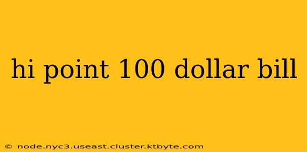 hi point 100 dollar bill