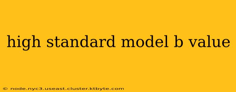 high standard model b value