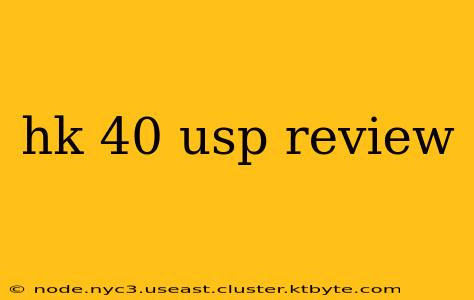 hk 40 usp review