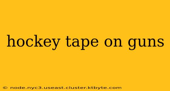 hockey tape on guns