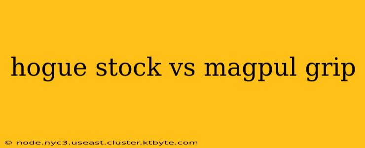 hogue stock vs magpul grip