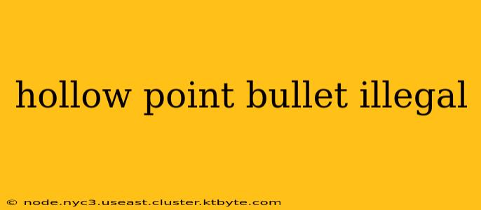 hollow point bullet illegal