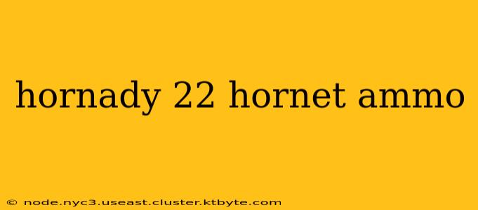 hornady 22 hornet ammo