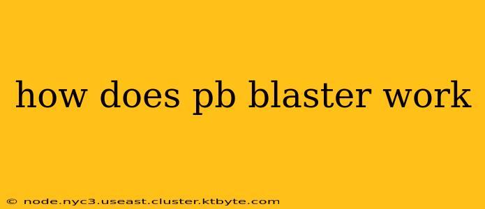 how does pb blaster work