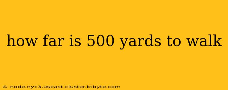 how far is 500 yards to walk