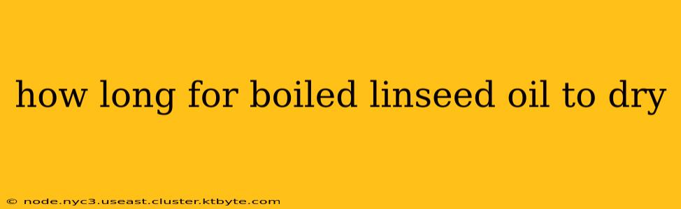 how long for boiled linseed oil to dry