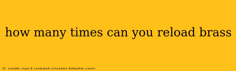 how many times can you reload brass