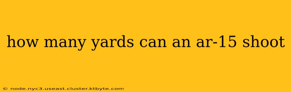 how many yards can an ar-15 shoot