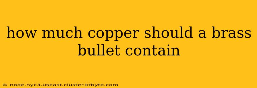 how much copper should a brass bullet contain