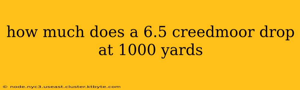 how much does a 6.5 creedmoor drop at 1000 yards