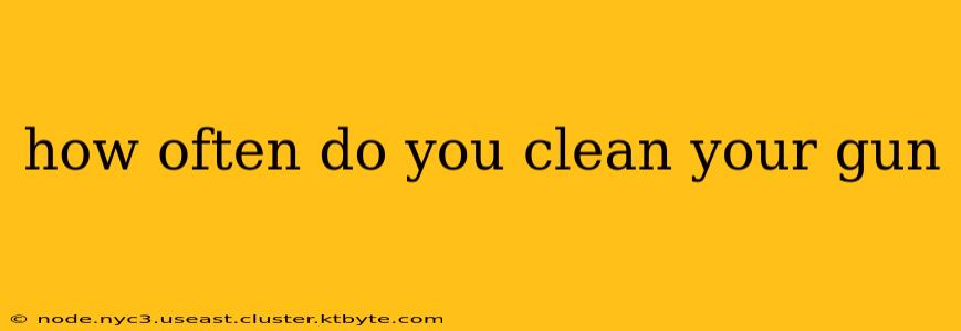 how often do you clean your gun