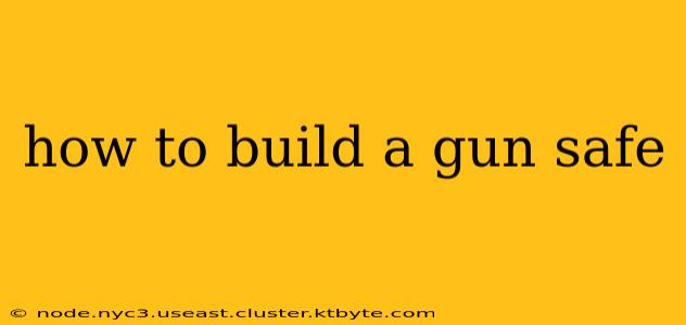 how to build a gun safe