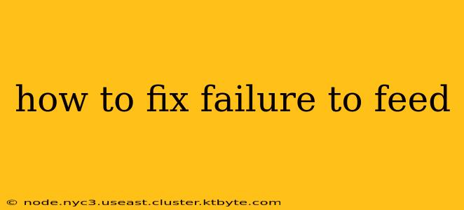 how to fix failure to feed