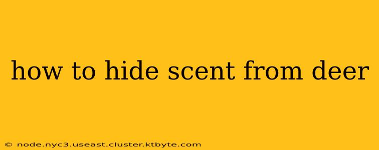 how to hide scent from deer