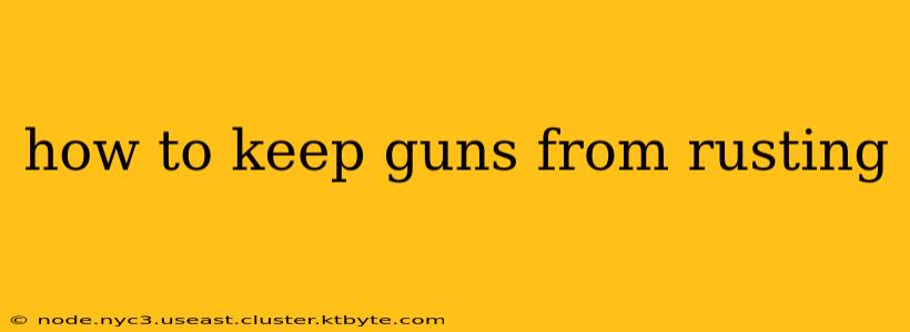 how to keep guns from rusting