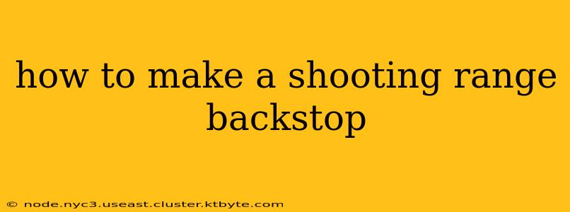 how to make a shooting range backstop