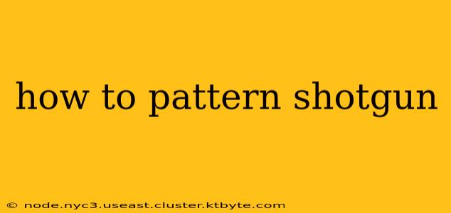 how to pattern shotgun