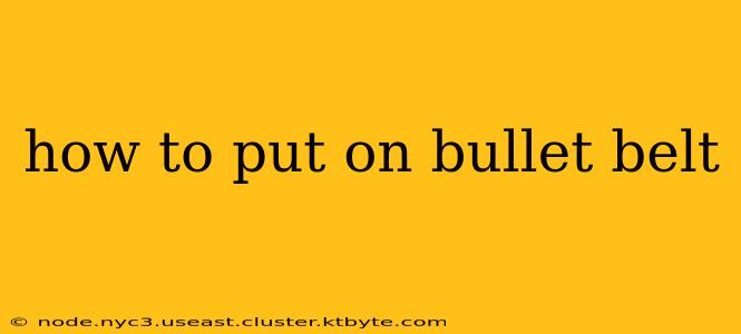 how to put on bullet belt