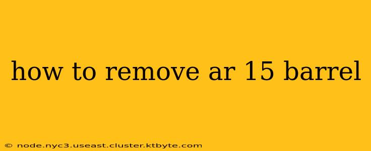 how to remove ar 15 barrel