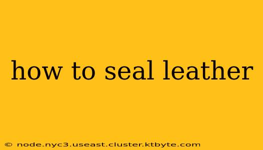 how to seal leather