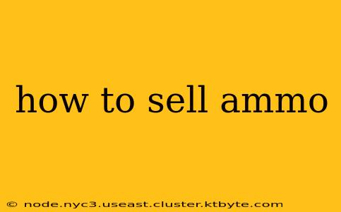 how to sell ammo