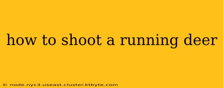 how to shoot a running deer