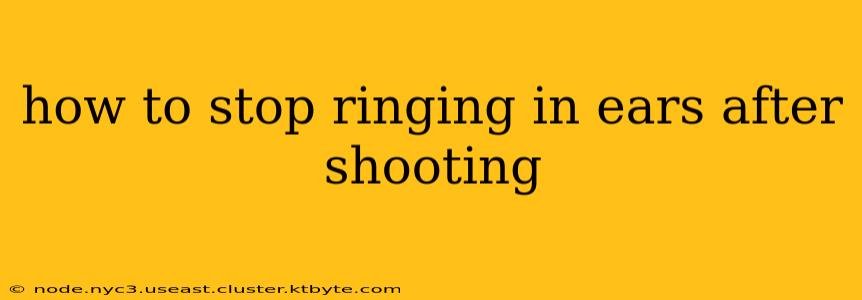 how to stop ringing in ears after shooting